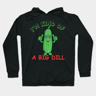 I'M KIND OF A BIG DILL Hoodie